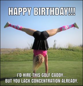 Ultimate List of Funny Golf Memes - Birthday, Drinking, Babes, etc ...